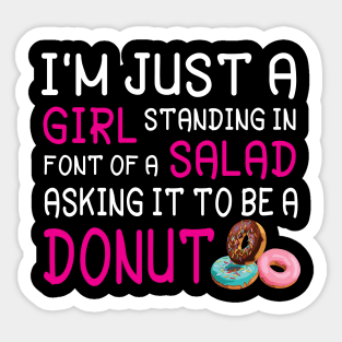 I'm Just A Girl Standing In Font Of A Salad Asking It To Be A Donut Happy Summer July 4th Day Sticker